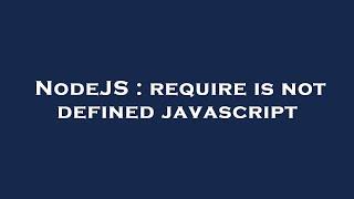 NodeJS : require is not defined javascript