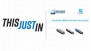 Positronic MACH-D D-Sub Connectors - This Just In | Mouser Electronics