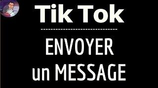 MESSAGE privé Tik Tok, comment ENVOYER un message privé à un contact dans l'application Tik Tok