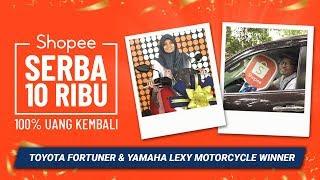 Pemenang Shopee Serba 10 Ribu | Mobil Toyota Fortuner & Motor Yamaha Lexy