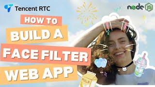 Build A Face Filter Web APP Like Snapchat in 5 Minutes | Tencent RTC