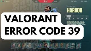 How To Fix Valorant Error Code 39