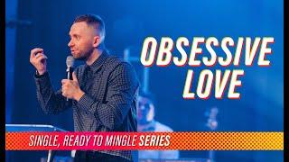 Obsessive Love // Single, Ready to Mingle (Part 2) @vladhungrygen