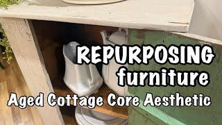 Repurposing Furniture for an Aged Cottage Core Aesthetic