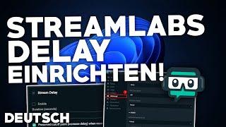 Streamlabs OBS: Stream DELAY EINRICHTEN! | Einschalten/Ausschalten | Deutsch | 2024