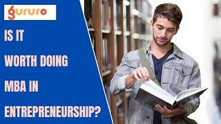 Is It Worth Doing MBA In Entrepreneurship? | IU University | Gururo