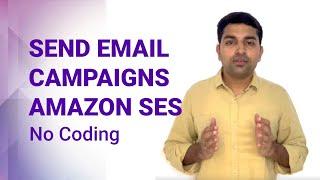 Send Email Campaigns using Amazon SES- No Coding.