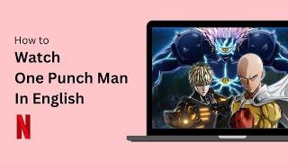 How to Watch One Punch Man in English on Netflix !