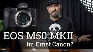 ⭐️ Canon EOS M50 MKII - WTF? Ist das Euer Ernst, Canon?