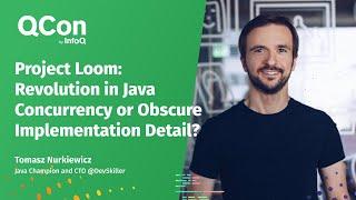 Project Loom: Revolution in Java Concurrency or Obscure Implementation Detail?