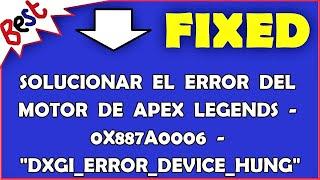 Solucionar el error del motor de Apex Legends - 0x887A0006 - "DXGI_ERROR_DEVICE_HUNG"