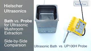 Mushroom Extraction - Bath vs Probe Sonicator - Side-by-Side Comparison