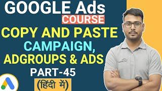 Google Ads: The Concept of Copy and paste Campaign | Adgroups & Ads