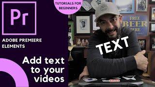 Adobe Premiere Elements  | How to add text to your videos | Tutorials for Beginners