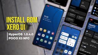 Tutorial on Installing HyperOS Xero UI Custom Rom on POCO X3 NFC || Lots of Cool Customizations