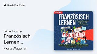 „Französisch Lernen: Kurzgeschichten für…“ von Fiona Wagenar · Hörbuchauszug