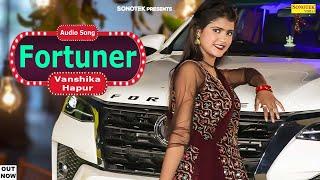 Vanshika Hapur - FORTUNER (Audio Song) | Vanshika Hapur Haryanvi Viral Song | Haryana Music Factory