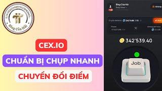 Làm Gấp CEX.IO Chuẩn Bị Chụp Nhanh - Chuyển Đổi Điểm Và Liên Kết Sàn Ngay l Blog Của Hải