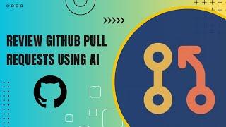 How to Automatically Review GitHub Pull Requests using AI