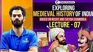 Medieval Indian History | Medieval History For UPSC #7 | Medieval History NCERT Satish Chandra