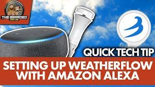 Setting up Weatherflow to work with Amazon Alexa | Quick Tech Tip