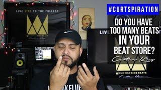 Music Producers - Do You Have TOO Many Beats in Your Beat Store #Curtspiration