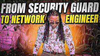 From Security Guard To Network Engineer