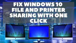 Fix Windows 10 File and Printer Sharing With One Click