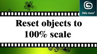 3D Max Tutorial - Reset objects to 100% scale