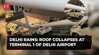 Delhi Rains: Roof collapses at Terminal 1 of Delhi Airport, injures several