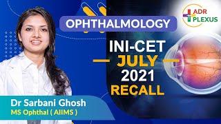 Ophthalmology July 2021 INI-CET Recall by Dr Sarbani Ghosh MS Ophthal ( AIIMS )