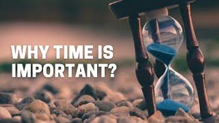 Why Time Is Important