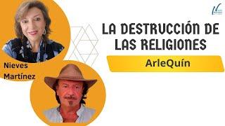 LA DESTRUCCIÓN DE LAS RELIGIONES con ArleQuín