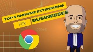 Top 5 Chrome Extensions For Businesses