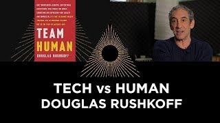 Tech vs Human, Douglas Rushkoff