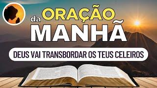 DEUS vai TRANSBORDAR os teus CELEIROS - Oração da Manhã