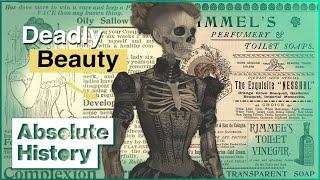 The Body Destroying Effects Of Victorian Beauty | Hidden Killers | Absolute History