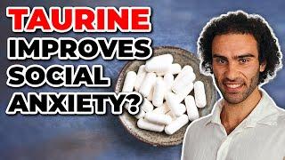 Taurine Reduces Social Anxiety? (Taurine Benefits)