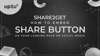 Share2Get: How To Embed Share Button On Your Landing Page or Social Media