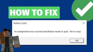 How to fix "Roblox Crash: An unexpected error occurred and Roblox needs to quit. We're sorry" 2023
