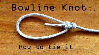 Bowline Knot Tying Tutorial - Why is it so good?