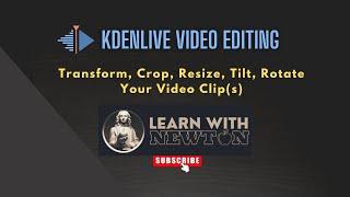 15-Transform, Crop, Resize, Tilt, Rotate Video Clip | Master Kdenlive Video Editing