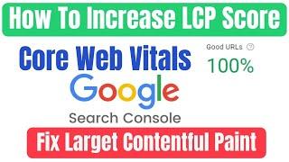 How To Increase LCP Score on Core Web Vitals | How tp Fix Larget Contentful Paint