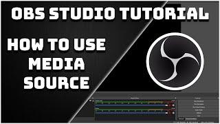 How To Use The Media Source - OBS Studio Tutorial