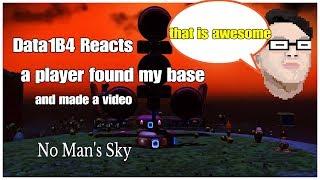 Data1B4 Reacts to Player Found My Base Posted Video  No Man's Sky