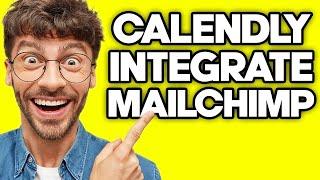 How To Integrate Calendly With Mailchimp (2023)