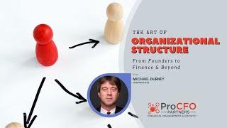 The Art of Organizational Structure: From Founders to Finance and Beyond