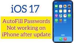How to Fix AutoFill Passwords Not Working on iphone After update iOS 17