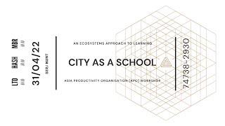 City as a School | An Ecosystems Approach to Learning [APO Workshop]