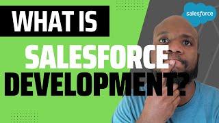 What is Salesforce Development? (What it's Like Being a Salesforce Developer)